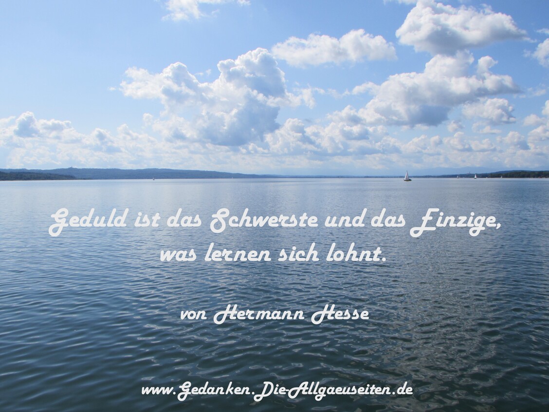 Geduld ist das Schwerste